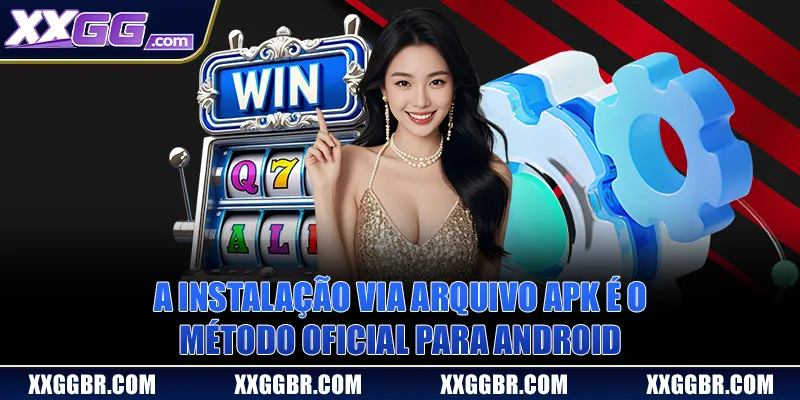 A instalação via arquivo APK é o método oficial para Android.