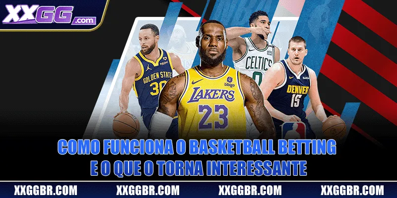 Como funciona o Basketball betting e o que o torna interessante