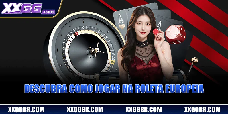 Descubra como jogar na roleta Europeia
