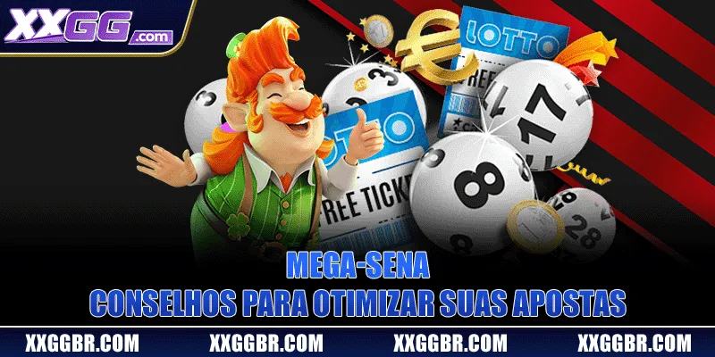 Mega sena - Conselhos Para Otimizar Suas Apostas