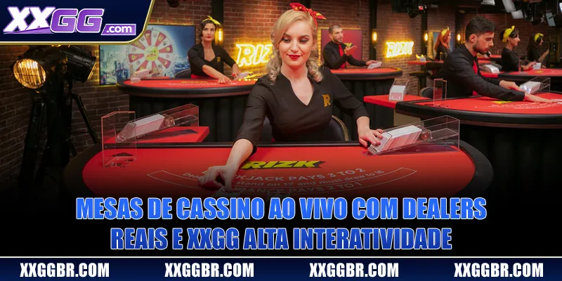 Mesas de cassino ao vivo com dealers reais e XXGG alta interatividade